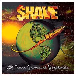 Shave - Trans Universal Worldwide CD